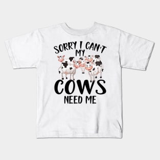 Cow - Sorry I can't my cows need me Kids T-Shirt